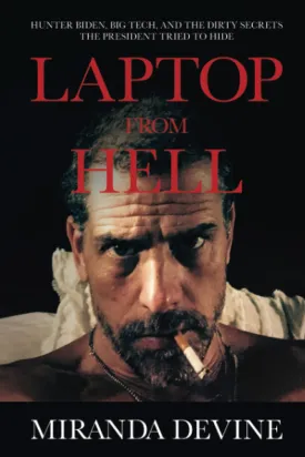 Laptop from Hell: Hunter Biden, Big Tech, and the Dirty Secrets the President Tried to Hide Paperback – November 30, 2021